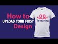 How to upload your design to Teespring Tutorial  2021