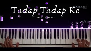 Tadap Tadap Ke | Piano Cover | KK | Aakash Desai
