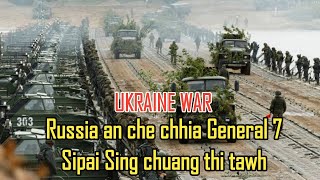 Ukraine War - Russia an che chhia, General pasarih leh Sipai Sing chuang an thi tawh