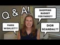 Q and A! Shopping Budget for Paris? Dior Scandal? Paris Wishlist?