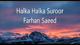 Yeh Jo Halka Halka Suroor hai (Lyrics) - By Farhan Saeed | Lyrics World