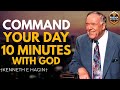 COMMAND YOUR DAY | 10 Minutes With God | Kenneth E. Hagin (POWERFUL MORNING PRAYER)