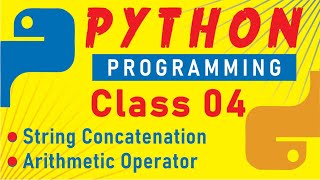 String Concatenation & Arithmetic Operator in Python | Class 04