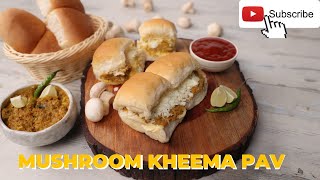 Mushroom Kheema Pav | मशरुम कीमा | Mushroom Keema | Veg Kheema Recipe