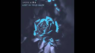 【EDM】Anzol \u0026 路南 - Lost In Your Maze