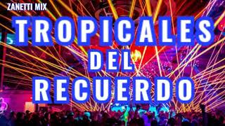 Tropicales Del Recuerdo -Zanetti Mix-