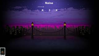 Naina [ Slowed + reverb ] - Arijit Singh