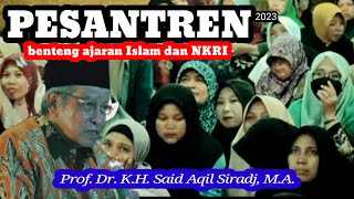 Pesantren Benteng Ajaran Islam dan NKRI 🏵️ Prof. Dr. K.H. Said Aqil Siradj, M.A.