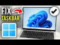 How To Fix Windows 11 Taskbar Not Showing or Working - Step By Step