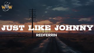 Redferrin - Just Like Johnny (Lyrics)