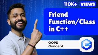 Lec-44: Friend Function/Class in C++ Explained with Examples | OOPs Concepts