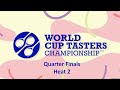 2024 World Cup Tasters Championship | Quarter Finals | Heat 2