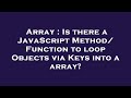 Array : Is there a JavaScript Method/ Function to loop Objects via Keys into a array?