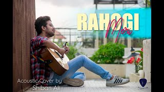 Rahogi Meri - Acoustic | Cover by Shiban Ali | Kartik Aaryan | Sharkky | Pritam | Arijit singh