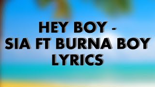 SIA FT. BURNA BOY -  HEY BOY LYRICS