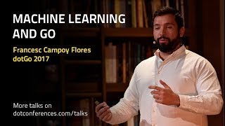 dotGo 2017 - Francesc Campoy Flores - Machine Learning and Go