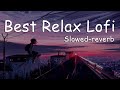 Best Of Mind Relax: A Mashup of the Best of Lofi Bollywood and Slowed + Reverb + lofi