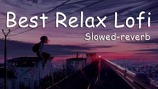 Best Of Mind Relax: A Mashup of the Best of Lofi Bollywood and Slowed + Reverb + lofi