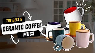Best Ceramic Coffee Mugs of 2025 (Top 5 Comparison)☕️