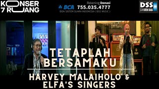 TETAPLAH BERSAMAKU - Harvey Malaiholo \u0026 Elfa's Singers - Konser 7 Ruang