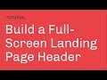 Build a Full-Screen Landing Page Header