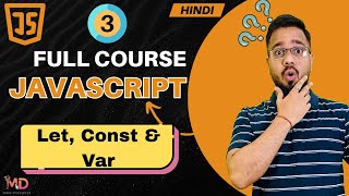 JavaScript Tutorial in Hindi #3 | Let, Var, and Const Explained with Examples (2025)