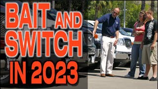 2023 Dealership Bait and Switch Tactics Exposed