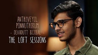 Anthiveyil Ponnuthirum - Devadutt Bijibal - The Loft Sessions @wonderwallmedia