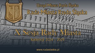 X  Sesja Rady Miasta Ruda Śląska - Kadencja 2024 - 2029 / 2025_01-30