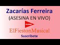 Zacarías Ferreira - Asesina en Vivo