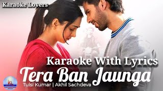 Tera Ban Jaunga || Karaoke With Lyrics || Kabir Singh || Karaoke Lovers ||