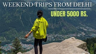 सबसे सस्ती Weekend Trip Destinations, 5000 के अंदर - Near to Delhi #Weekendgetaways