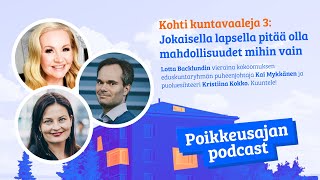 Poikkeusajan podcast // Kohti kuntavaaleja: Jokaisella lapsella pitää olla mahdollisuudet mihin vain