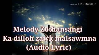 Melody Zothansangi - Ka dil loh zawk malsawmna (Audio Lyric)