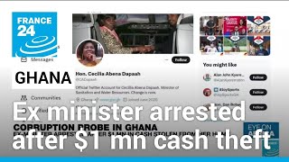 Ex-Ghana minister arrested after $1 mn in cash stolen from her home • FRANCE 24 English