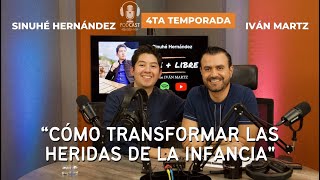 Cómo transformar las heridas de la infancia - Sinuhé Hernández Podcast VIve + Libre Ep 11 T4