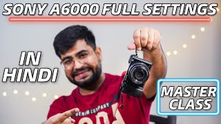 Sony A6000 Camera Settings Explained | Master Class Episode 1 | In Hindi