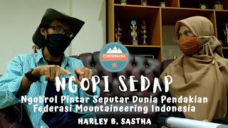 NGOPI SEDAP Bareng Harley B. Sastha (Federasi Mountaineering Indonesia)