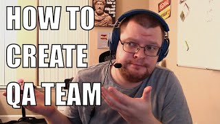 How to Create QA Team and Quality Assurance Processes