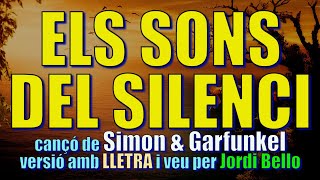 ELS SONS DEL SILENCI – versió amb LLETRA i veu per Jordi Bello Pla, cançó de Simon \u0026 Garfunkel 1964