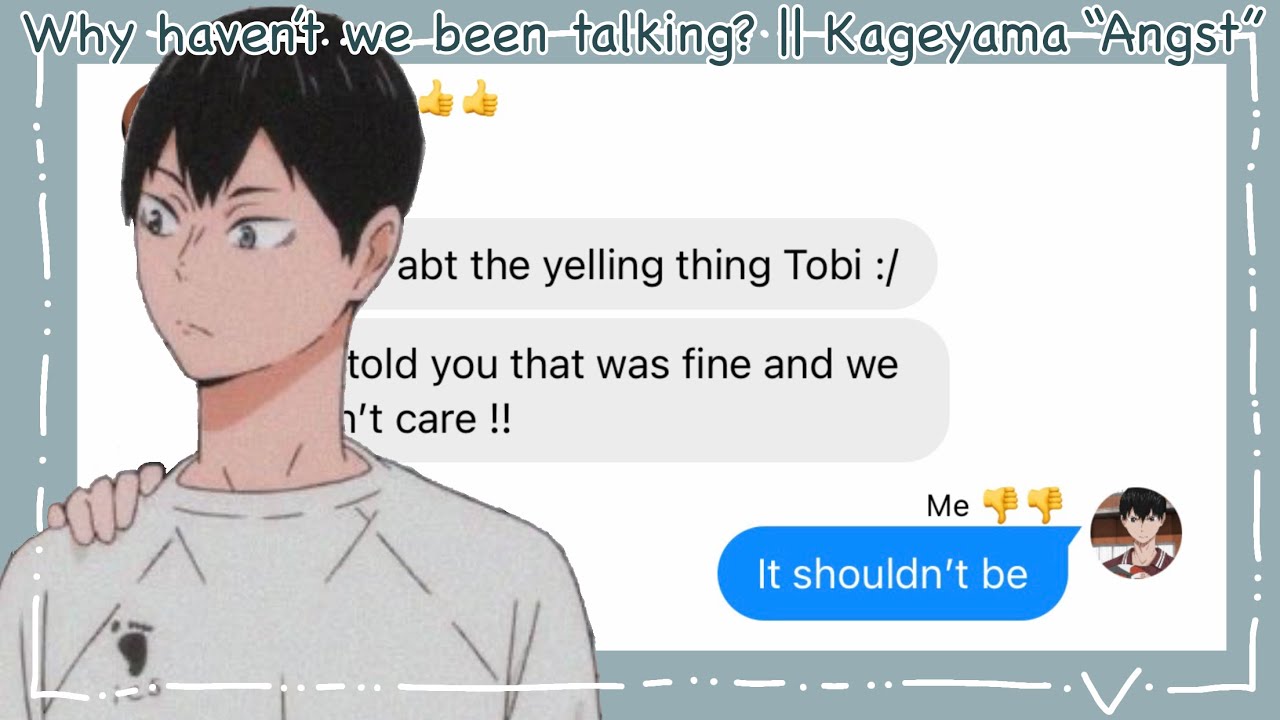 Why Haven’t We Been Talking? || Kageyama “Angst” || Haikyuu Texts - YouTube