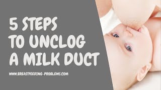 5 Steps to Unclogging a Milk Duct or Nipple Pore - Easily and Naturally