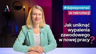 Jak uniknąć wypalenia zawodowego w nowym miejscu pracy?