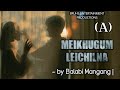 Meikhugum Leichilna | Full (A) Paenubi Yaikhom | Balabi Mangang