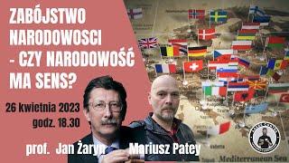 Zabójstwo Narodowości – czy narodowość ma sens? prof. Jan Żaryn oraz Mariusz Patey