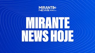 AO VIVO: Mirante News Hoje, 10 de fev. 2025