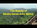 the beauty of gamo arba minch meder gent ውብ ምድር ድንቅ ተፈጥሮ ጋሞ አርባምንጭ ተመልከቱ