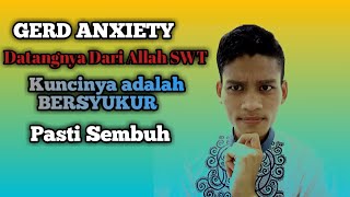 GERD ANXIETY || BERSYUKUR KEPADA ALLAH SWT PASTI SEMBUH