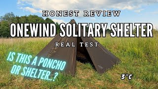 Onewind Solitary Ultralight Cape Shelter \u0026 Inner Tent | Real Test \u0026 Honest Review