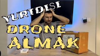 Yurt Dışından Drone Almak Drone Gümrüğe Takılır Mı?